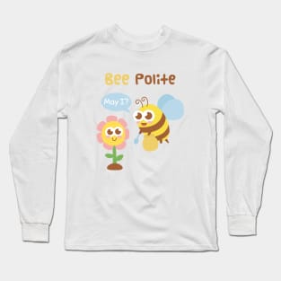 Cute Bee And Flower Bee Polite Funny Pun Long Sleeve T-Shirt